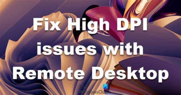 remote desktop high dpi