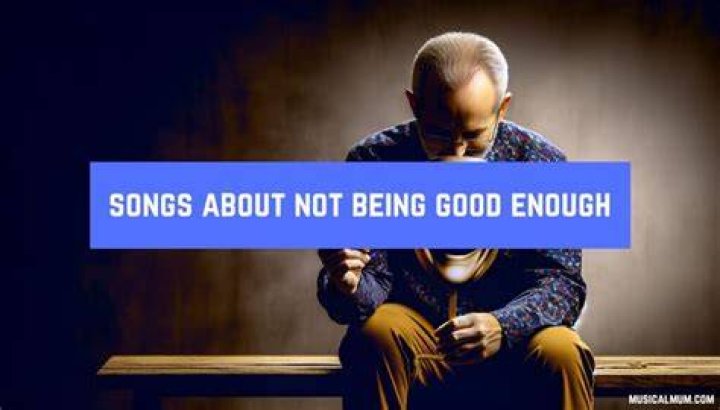 songs about not being good enough